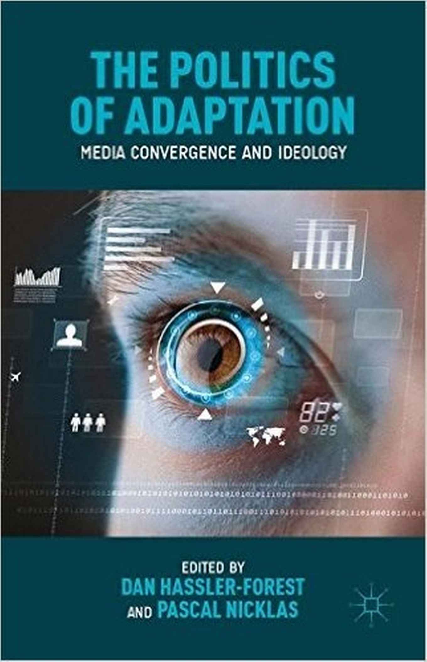 The Politics of Adaptation: Media Convergence and Ideology - Dan Hassler-Forest and Pascal Nicklas - Palgrave Macmillan UK