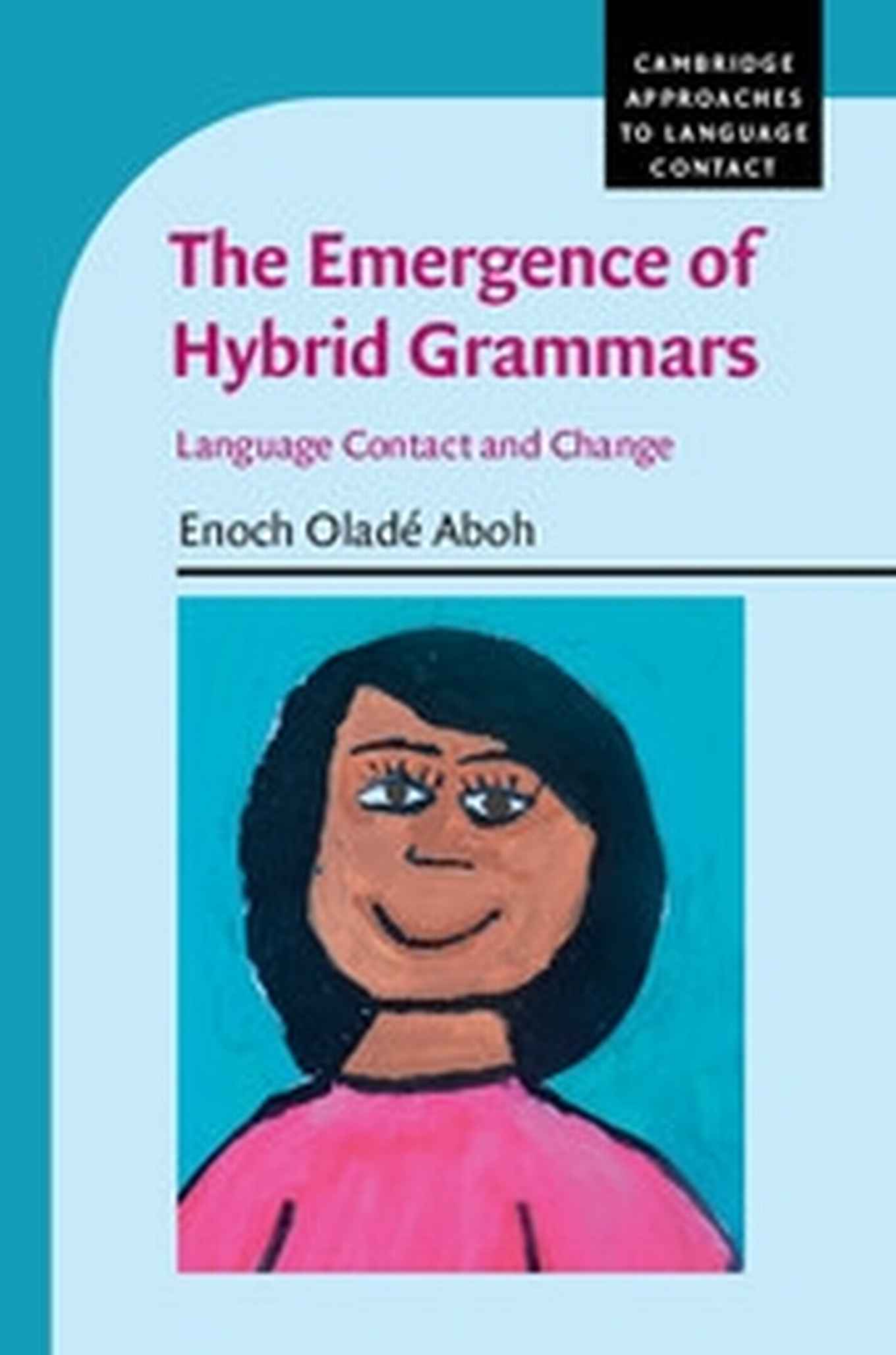 The Emergence of Hybrid Grammars: language contact and change